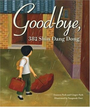 Good-Bye, 382 Shin Dang Dong by Yangsook Choi, Frances Park, Ginger Park