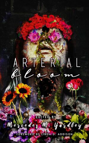 Arterial Bloom by Kelli Owen, Jonathan Cosgrove, Grant Longstaff, Christopher Barzak, Armand Rosamilia, Linda D. Addison, Dino Parenti, Carina Bissett, Linda J. Marshall, Daniel Crow, Stephen Pirie, John Boden, Mercedes M. Yardley, Todd Keisling, Ken Liu, Naching T. Kassa, Jimmy Bernard, Jennifer Loring