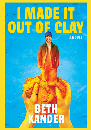 I Made It Out of Clay by Beth Kander