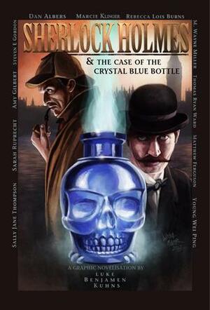Sherlock Holmes And The Case of the Crystal Blue Bottle by Luke Benjamen Kuhns