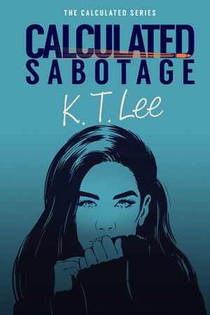 Calculated Sabotage by K.T. Lee