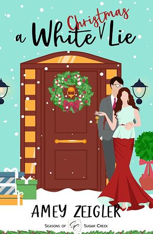 A White Christmas lie: a Romeo and Juliet meets Cinderella later in life holiday romance by Amey Zeigler, Amey Zeigler