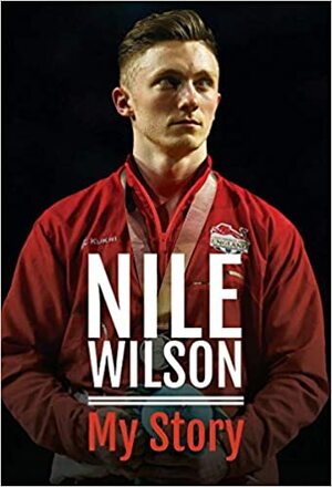 Nile Wilson - My Story by Nile Wilson