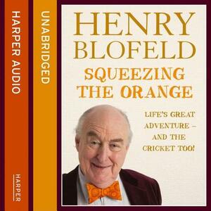 Squeezing the Orange by Henry Blofeld