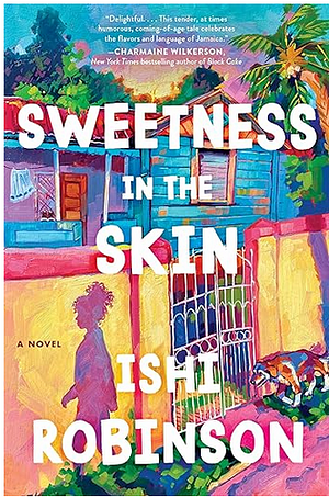 Sweetness in the Skin by Ishi Robinson