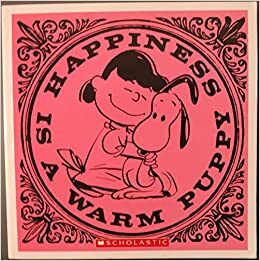 HAPPINESS IS A WARM PUPPY by Charles M. Schulz