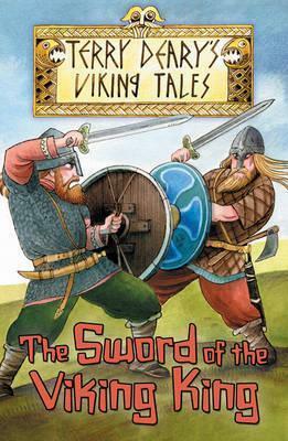 The Sword of the Viking King (Viking Tales) by Terry Deary, Helen Flook