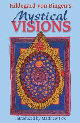 Hildegard Von Bingen's Mystical Visions: Translated from Scivias by Bruce Hozeski