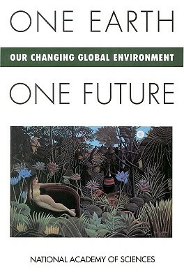 One Earth, One Future: Our Changing Global Environment by National Academy of Sciences, Cheryl Simon Silver, Ruth S. Defries