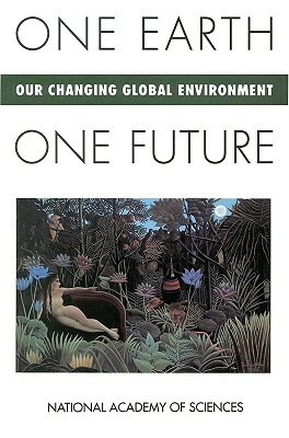 One Earth, One Future: Our Changing Global Environment by National Academy of Sciences, Ruth S. Defries, Cheryl Simon Silver