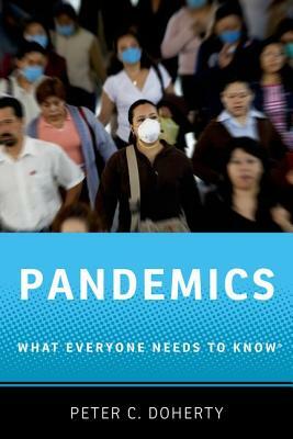 Pandemics: What Everyone Needs to Know(r) by Peter C. Doherty