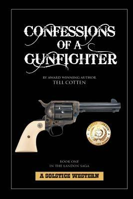 Confessions Of A Gunfighter by Tell Cotten