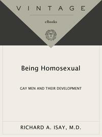 Being Homosexual: Gay Men and Their Development by Richard A. Isay