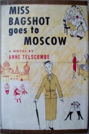 Miss Bagshot Goes to Moscow by Anne Telscombe
