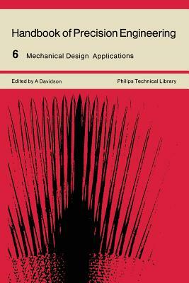 Handbook of Precision Engineering: Mechanical Design Applications by A. Davidson