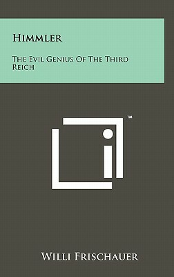 Himmler: The Evil Genius of the Third Reich by Willi Frischauer