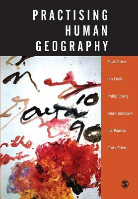 Practising Human Geography by Philip Crang, Ian Cook Et Al, Paul J. Cloke