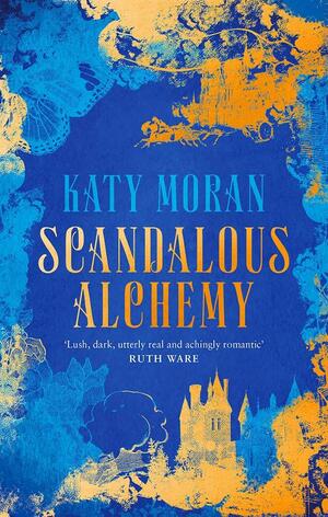 Scandalous Alchemy by Katy Moran