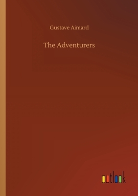 The Adventurers by Gustave Aimard