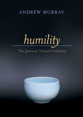 Humility: The Journey Toward Holiness by Andrew Murray