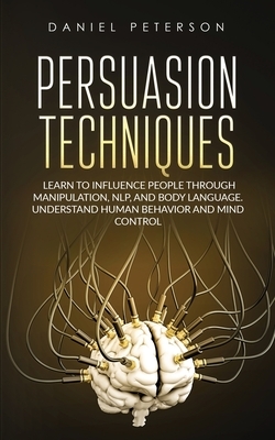 Persuasion Techniques by Daniel Peterson