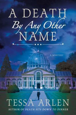 A Death by Any Other Name by Tessa Arlen