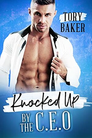 Knocked Up by the C.E.O by Tory Baker