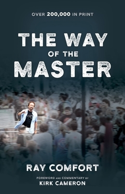 Way of the Master by Kirk Cameron, Ray Comfort