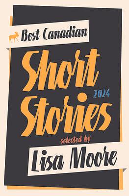 Best Canadian Stories 2024 by Lisa Moore, Lisa Moore