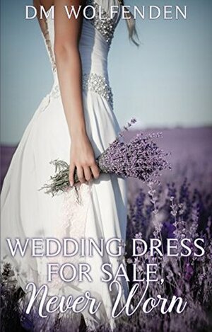 Wedding Dress For Sale, Never Worn by D.M. Wolfenden