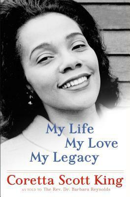 My Life, My Love, My Legacy by Coretta Scott King