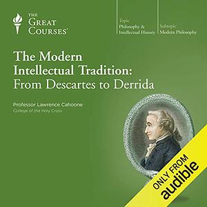 The Modern Intellectual Tradition: From Descartes to Derrida by Lawrence E. Cahoone