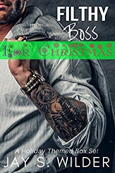 Filthy Boss for Christmas: A Holiday Themed Box Set by Jay S. Wilder