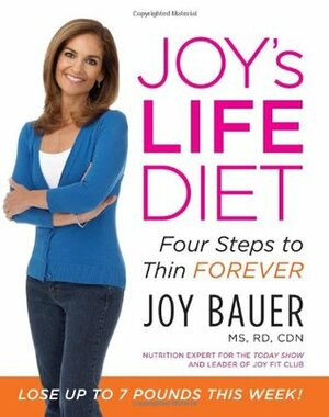 Joy's LIFE Diet: Four Steps to Thin Forever by Joy Bauer, Carol Svec
