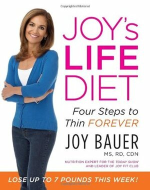 Joy's LIFE Diet: Four Steps to Thin Forever by Carol Svec, Joy Bauer