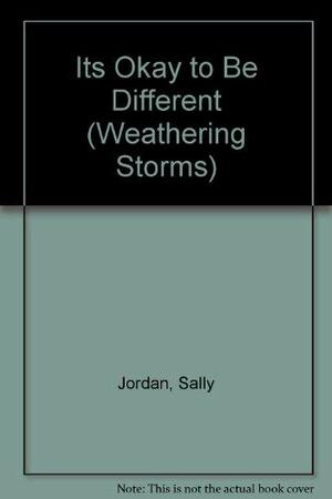 It's Okay To Be Different: It Really Is! by Sally Jordan