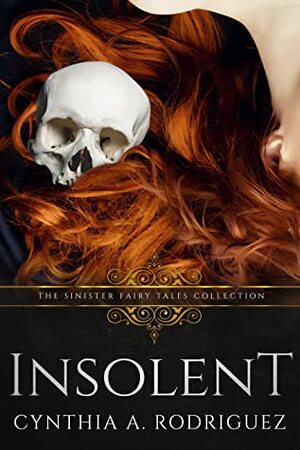 Insolent by Cynthia A. Rodriguez