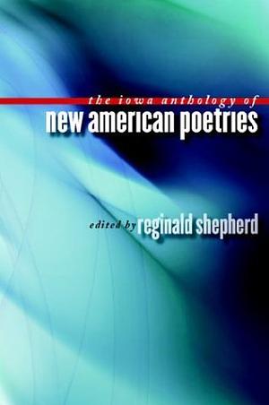 The Iowa Anthology of New American Poetries by 