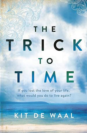 The Trick to Time by Kit de Waal