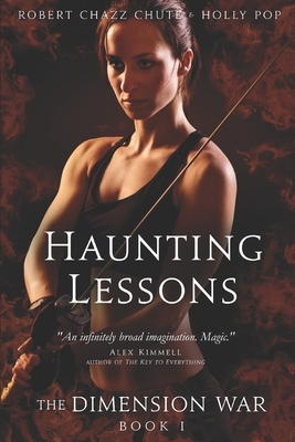 The Haunting Lessons: How to Survive & Thrive When Armageddon Strikes by Robert Chazz Chute