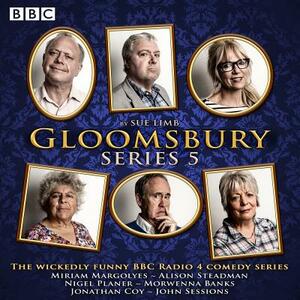 Gloomsbury: Series 5: The Hit BBC Radio 4 Comedy by Sue Limb