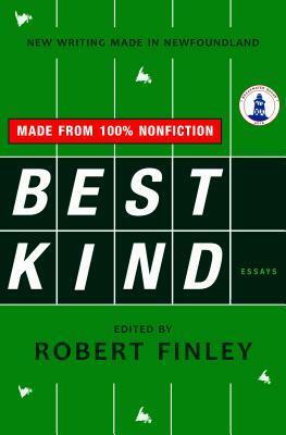 Best Kind: New Writing Made in Newfoundland by Robert Finley