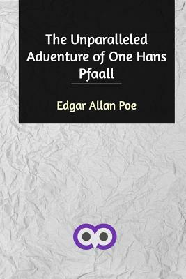 The Unparalleled Adventure of One Hans Pfaall by Edgar Allan Poe