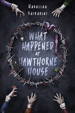 What Happened at Hawthorne House by Hadassah Shiradski