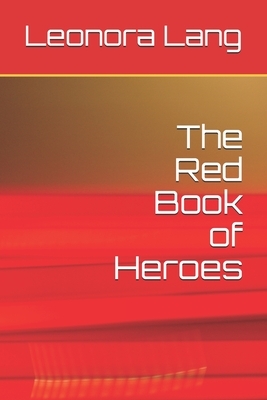The Red Book of Heroes by Leonora Blanche Alleyne Lang