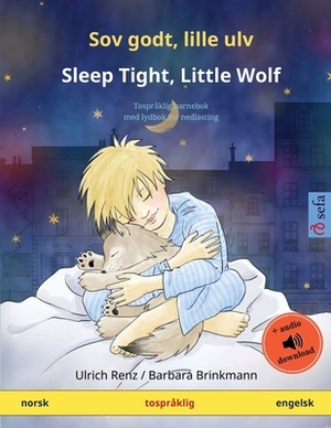 Sov godt, lille ulv - Sleep Tight, Little Wolf (norsk - engelsk): Tospråklig barnebok med lydbok for nedlasting by Ulrich Renz