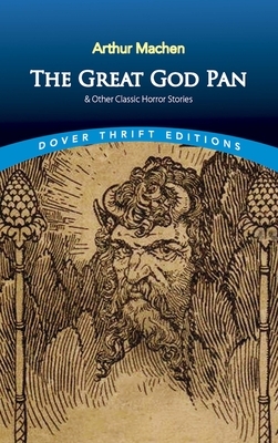 The Great God Pan & Other Classic Horror Stories by Arthur Machen