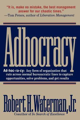 Adhocracy: The Power to Change by Robert H. Waterman