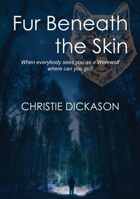 Fur Beneath the Skin by Christie Dickason