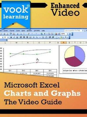 Microsoft Excel Charts and Graphs: The Video Guide by Vook